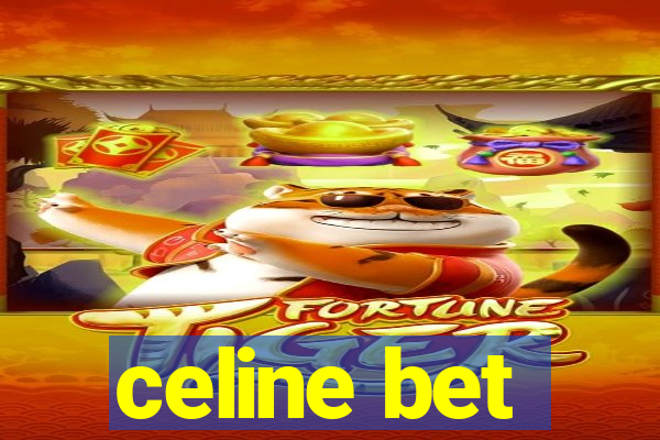 celine bet